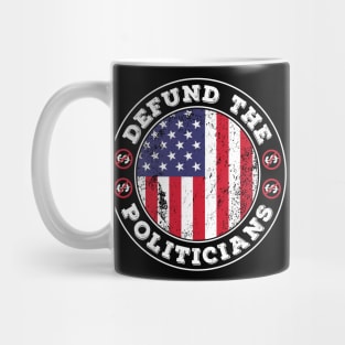 Defund The Politicians libertarian Anti-government Mug